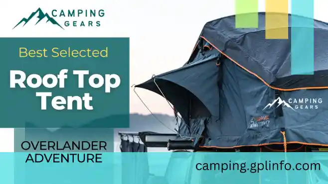 Best Roof Top Tent: smittybilt Roof Top Tent | Tepui Roof Top Tent for Overlander Camping Adventure